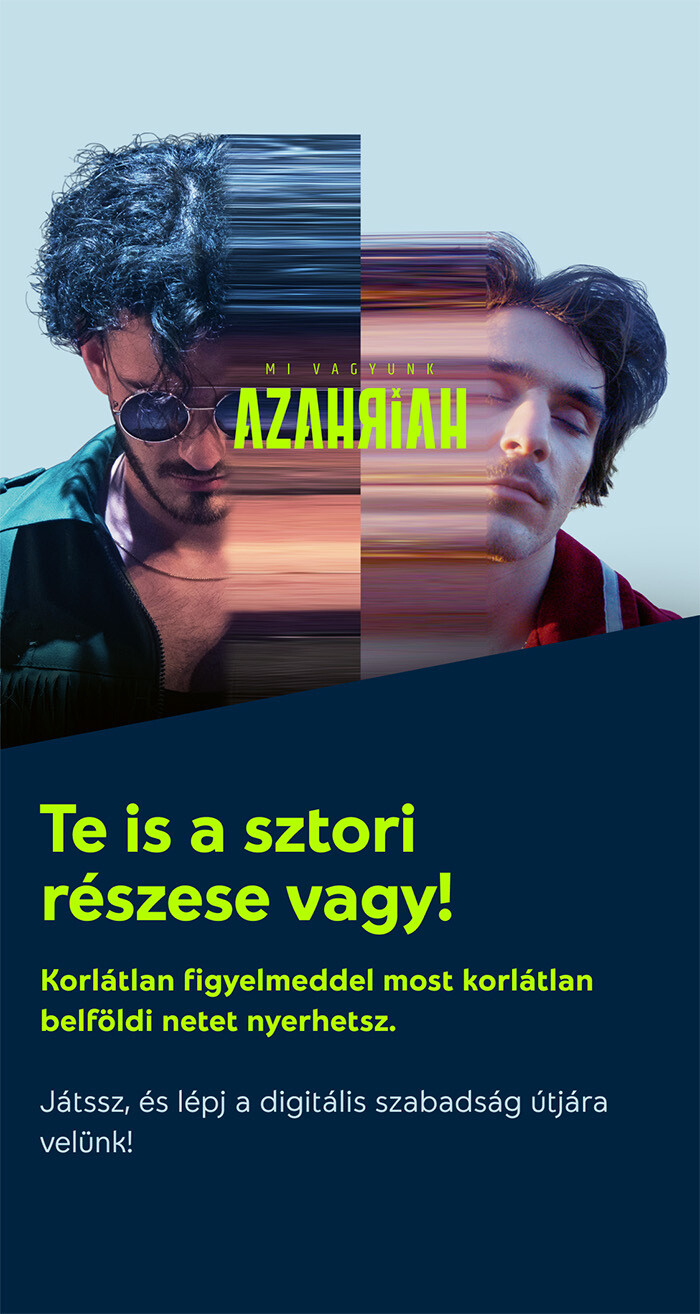 Mi vagyunk Azahriah, Te is a sztori részese vagy! Korlátlan figyelmeddel most korlátlan belföldi netet nyerhetsz. Játssz és lépj a digitális szabadság útjára velünk!