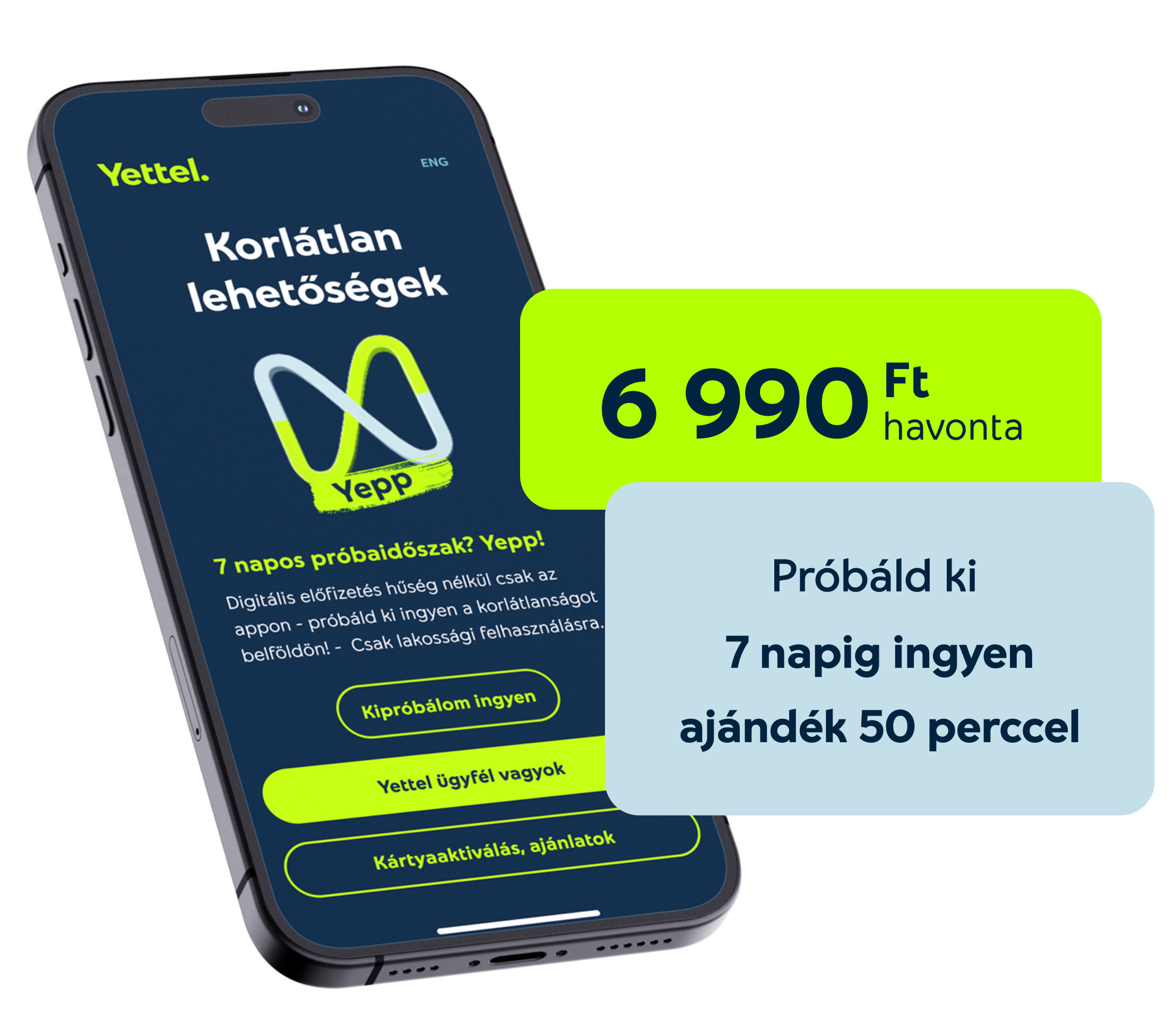 Yepp, korlátlan lehetőségek. 6 990 Ft havonta, Próbáld ki 7 napig ingyen ajándék 50 perccel.