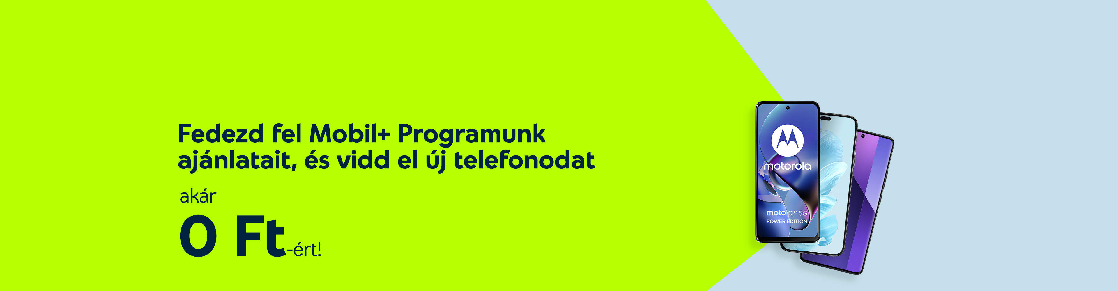 Fedezd fel Mobil+ Programunk ajánlatait, és vidd el új telefonodat akár 0 Ft-ért!